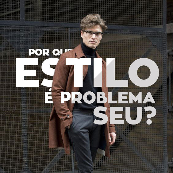 Por que estilo é problema seu?