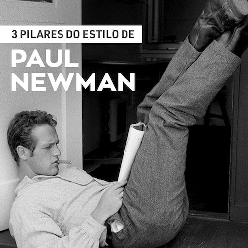 Veja como levar o estilo de Paul Newman para o seu dia a dia